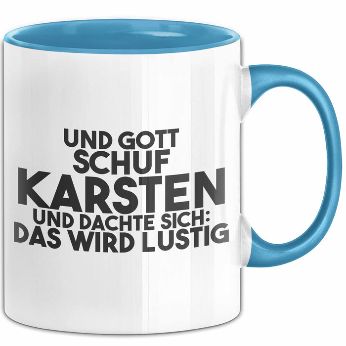 Karsten Tasse Und Gott Schuf Karsten Und Dachte Sich: Das Wird Lustig