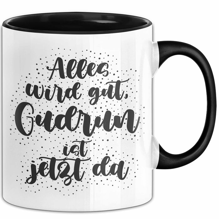 Gudrun Tasse Alles Wird Gut, Gudrun Ist Jetzt Da Geschenk