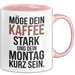 Kaffeeliebhaber Tasse Geschenk Lustige Geschenkidee Spruch Möge Dein Kaffee Stark Und Dein Montag Kurz Sein Rosa Trendation