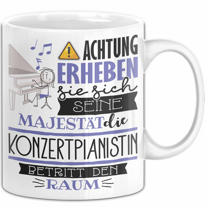 Konzertpianistin Tasse Geschenk Lustiger Spruch Bitte Erheben Sie Sich Seine Majestät Die Konzertpianistin Betritt Den Raum Weiß Trendation