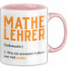 Mathematiklehrer Unterricht Tasse Geschenk Lustige Geschenkidee Spruch Mathe Lehrer Rosa Trendation