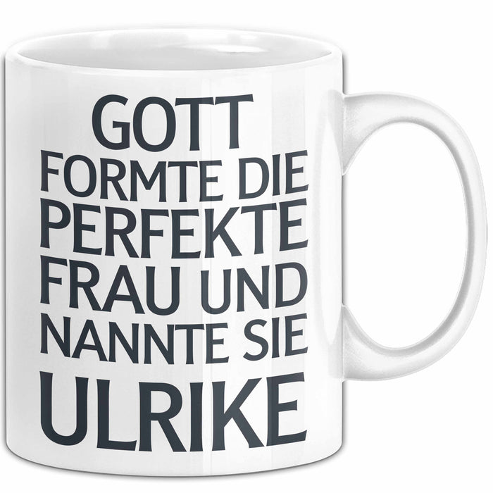 Ulrike Tasse Geschenk Gott Formte Die Perfekte Frau Ulrike Geschenkidee