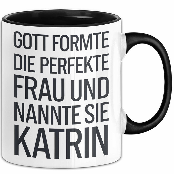Katrin Tasse Geschenk Gott Formte Die Perfekte Frau Katrin Geschenkidee Schwarz Trendation