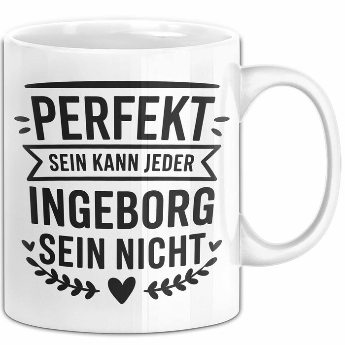 Ingeborg Tasse Geschenk Perfekt Sein Kann Jeder Geschenkidee Geburtstag Weiß Trendation
