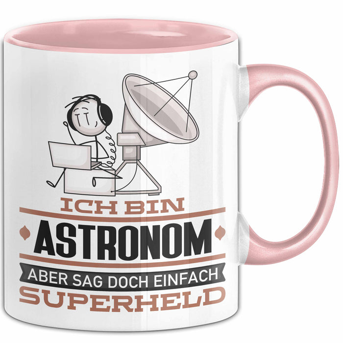 Astronom Geschenk Tasse Ich Bin Astronom Aber Sag Doch Einfach Superheld Lustige Geschenkdiee für Astronom Kaffee-Becher Rosa Trendation