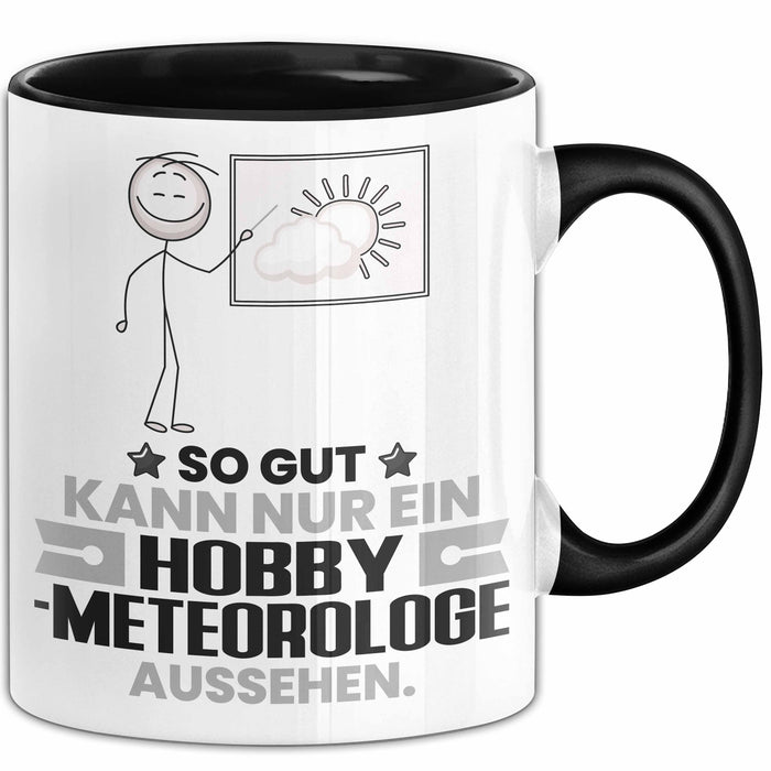Hobbymeteorologe Geschenk Tasse So Gut Kann Nur Ein Hobbymeteorologe Aussehen Geschenkidee Kaffee-Becher Schwarz Trendation