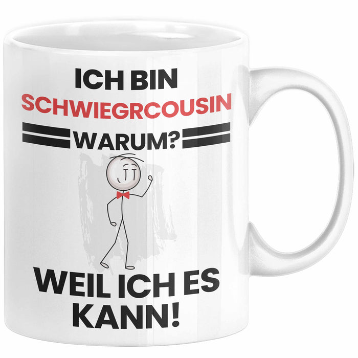 Schwiegercousin Geschenk Tasse Lustiger Spruch Ich Bin Schwiegercousin Warum Weil Ich Es Kann Geschenkidee Bester Schwiegercousin Geburtstag Kaffee-Becher Weiß Trendation