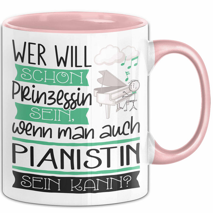 Pianistin Tasse Geschenk Spruch Wer Will Schon Prinzessin Sein Wenn Man Auch Pianistin Sein Kann Rosa Trendation