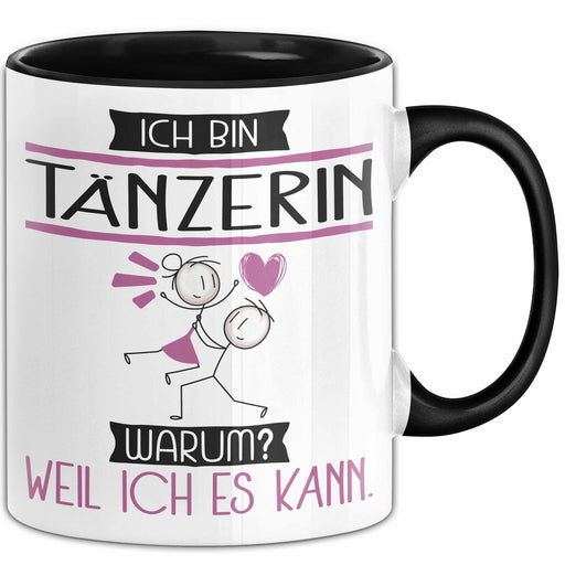 Tänzerin Tasse Geschenk Ich Bin Tänzerin Warum Weil Ich Es Kann Geschenkidee Geburtstag Trendation