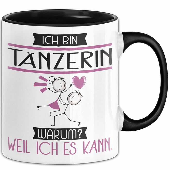Tänzerin Tasse Geschenk Ich Bin Tänzerin Warum Weil Ich Es Kann Geschenkidee Geburtstag Trendation