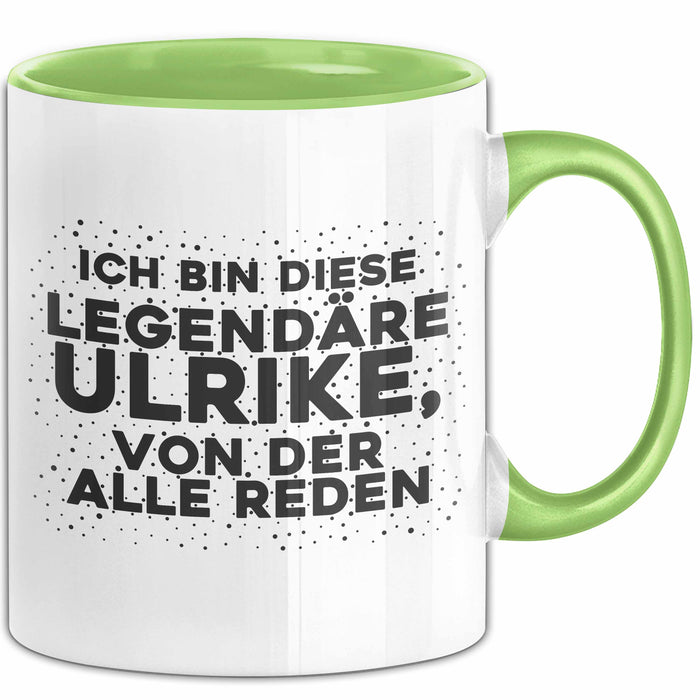 Ulrike Tasse Ich Bin Diese Legendaere Ulrike, Von Der Alle Reden Geschenk