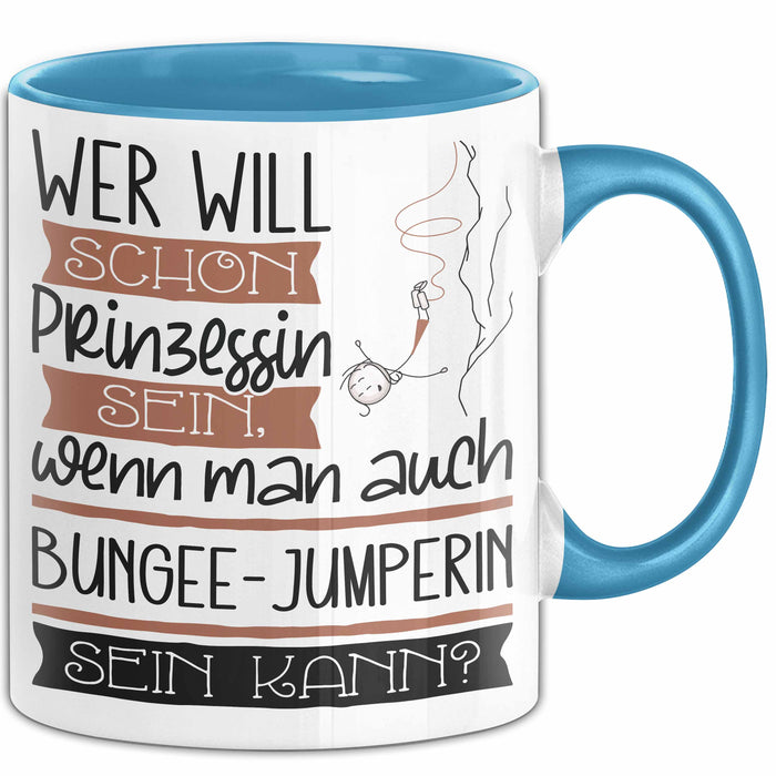 Bungee-Jumperin Tasse Geschenk Spruch Wer Will Schon Prinzessin Sein Wenn Man Auch Bungee-Jumperin Sein Kann Blau Trendation