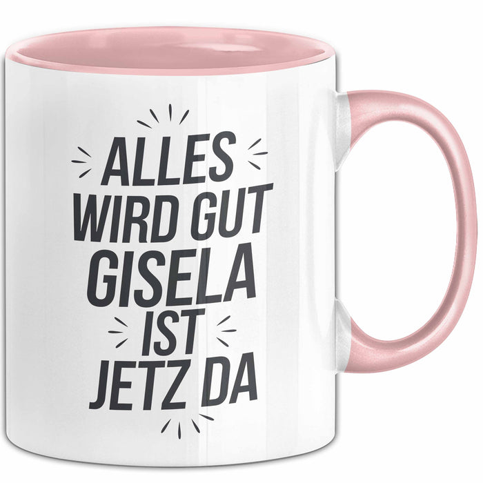 Gisela Tasse Geschenk Alles Ist Gut Gisela Ist Jetz Da Geschenkidee Becher mit Name Rosa Trendation