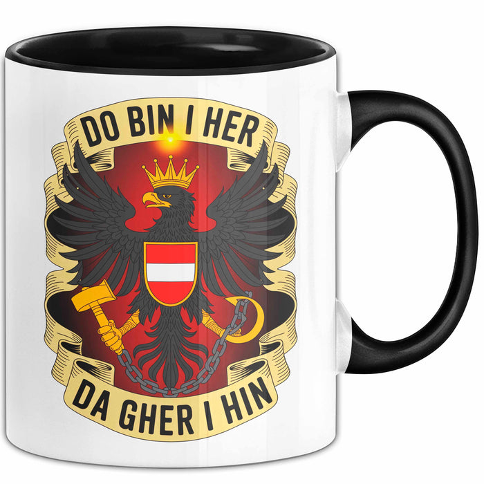 Österreich Tasse Geschenk Lustige Geschenkidee Spruch Do Bin I Her Da Gher I Hin Schwarz Trendation