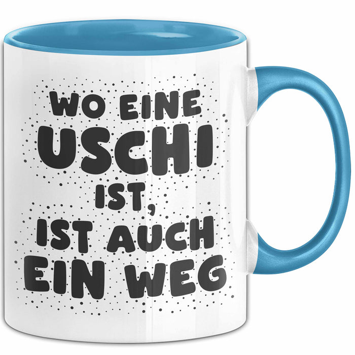 Uschi Tasse Wo Eine Uschi Ist, Ist Auch Ein Weg Geschenk