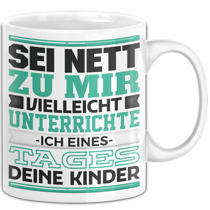 Lehrer Tasse Geschenk Unterrichte Ich Deine Kinder Lustiger Spruch Weiß Trendation