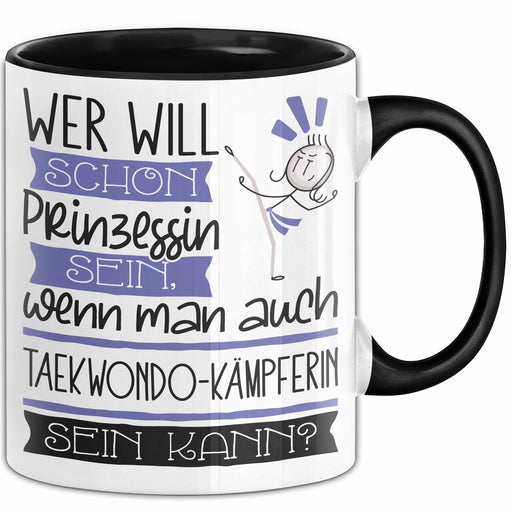 Taekwondo-Kämpferin Tasse Geschenk Spruch Wer Will Schon Prinzessin Sein Wenn Man Auch Taekwondo-Kämpferin Sein Kann Trendation