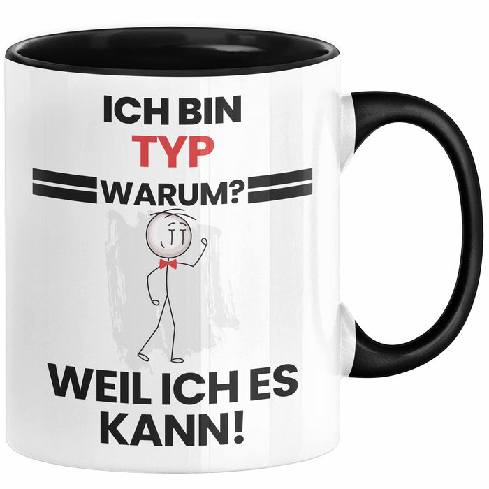 Typ Geschenk Tasse Lustiger Spruch Ich Bin Typ Warum Weil Ich Es Kann Geschenkidee Bester Typ Geburtstag Kaffee-Becher Trendation