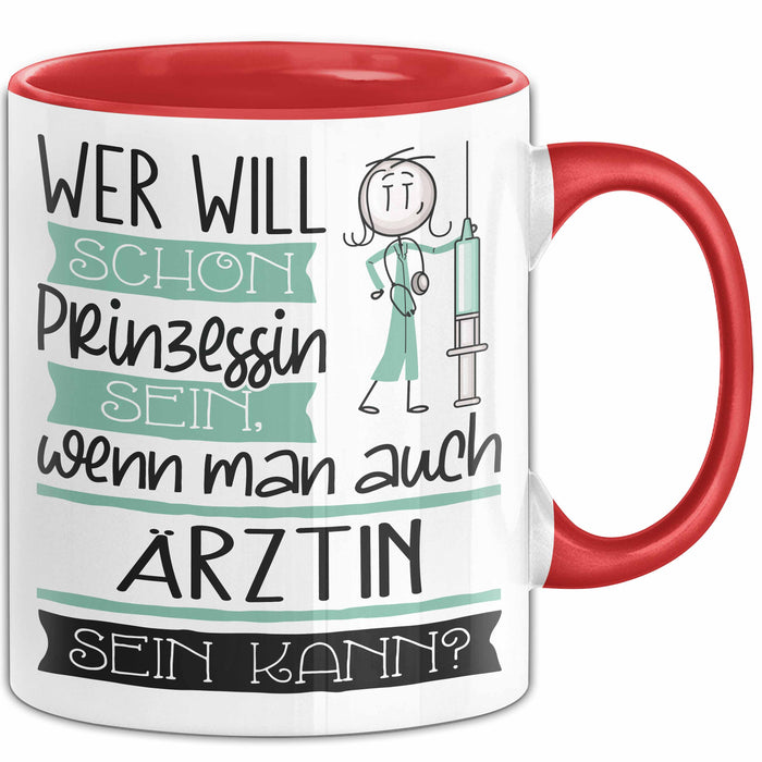 Ärztin Tasse Geschenk Spruch Wer Will Schon Prinzessin Sein Wenn Man Auch Ärztin Sein Kann Rot Trendation