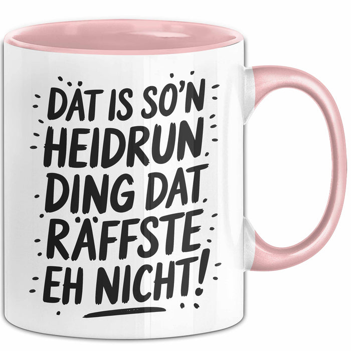 Heidrun Tasse Geschenk Dat Is So'n Heidrun Ding Dat Raffste Eh Nicht Geschenkidee Becher mit Name Rosa Trendation