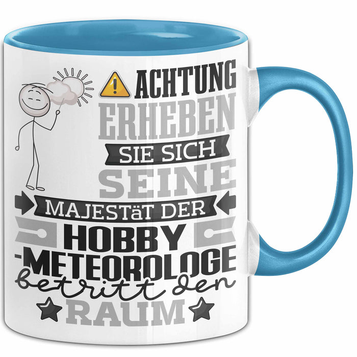 Hobbymeteorologe Geschenk Tasse Lustiger Spruch Erheben Sie Sich Der Hobbymeteorologe Betritt den Raum Blau Trendation