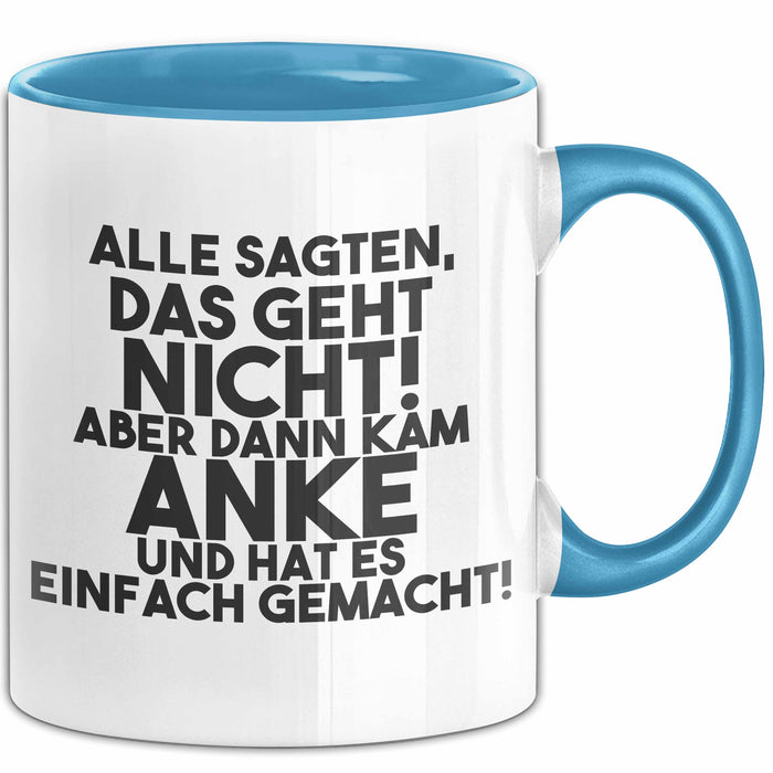Anke Tasse Alle Sagten Das Geht Nicht, Aber Dann Kam Anke Geschenk