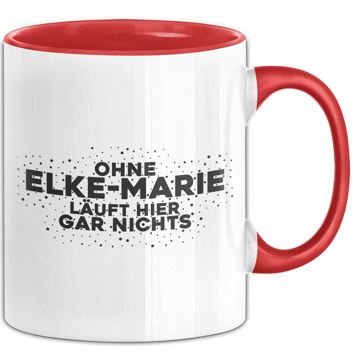 Elke-Marie Tasse Ohne Elke-Marie Laeuft Hier Gar Nichts Geschenk