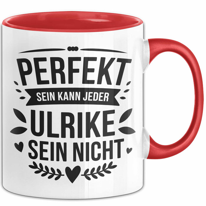 Ulrike Tasse Geschenk Perfekt Sein Kann Jeder Geschenkidee Geburtstag Rot Trendation
