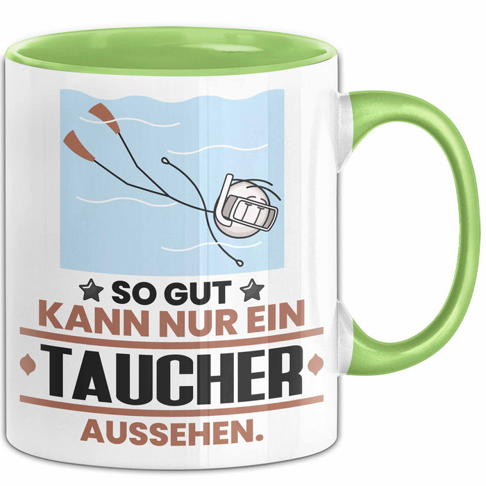 Taucher Geschenk Tasse So Gut Kann Nur Ein Taucher Aussehen Geschenkidee Kaffee-Becher Grün Trendation