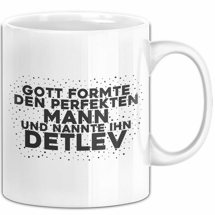 Detlev Tasse Gott Formte Den Perfekten Mann Und Nannte Ihn Detlev Geschenk