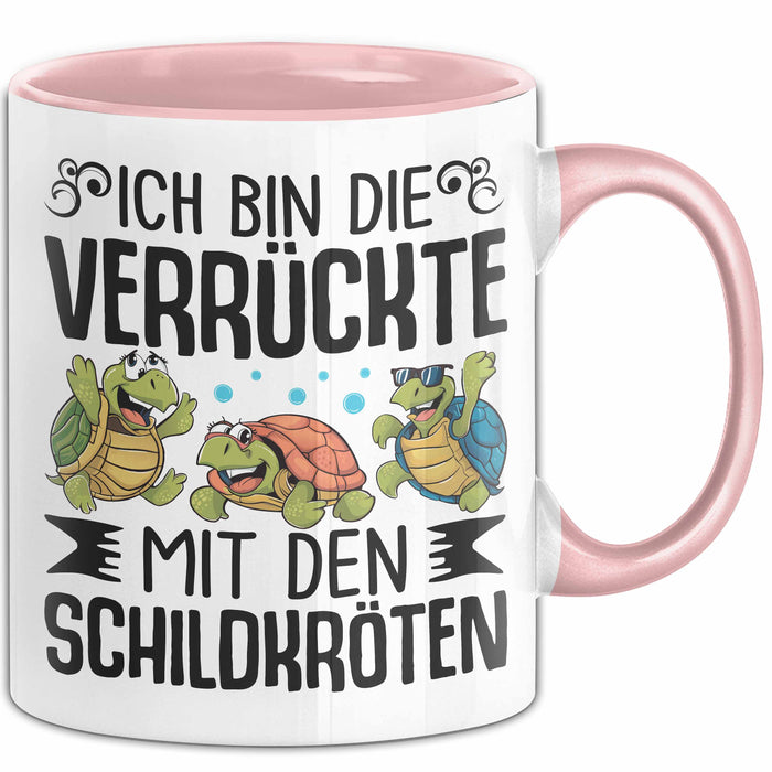 Schildkröten-Liebhaberin Tasse Geschenk Frauen Turtles Ich Bin Die Verrückte Mit Den Schildkröten Rosa Trendation