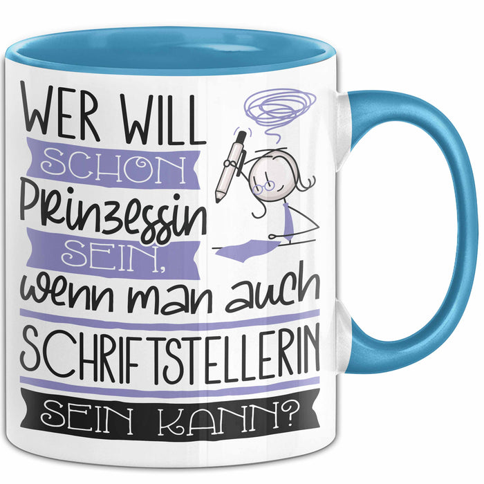 Schriftstellerin Tasse Geschenk Spruch Wer Will Schon Prinzessin Sein Wenn Man Auch Schriftstellerin Sein Kann Blau Trendation