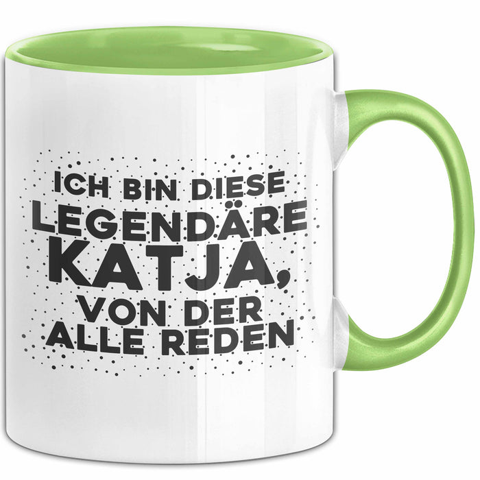 Katja Tasse Ich Bin Diese Legendaere Katja, Von Der Alle Reden Geschenk Grün Trendation