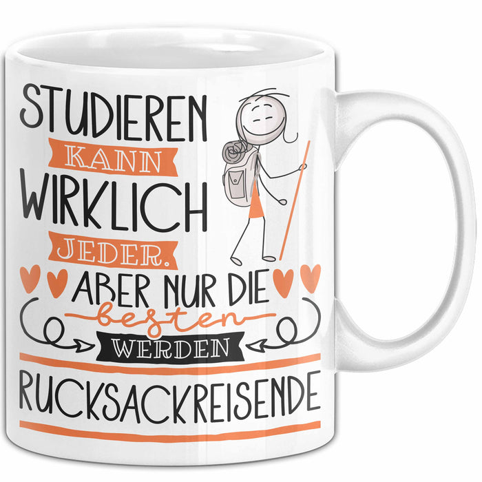 Rucksackreisende Tasse Lustiges Geschenk Studieren Kann Wirklich Jeder Nur Die Besten Werden Rucksackreisende Weiß Trendation