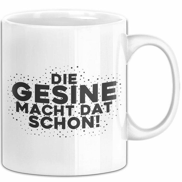 Gesine Tasse Die Gesine Macht Dat Schon Geschenk