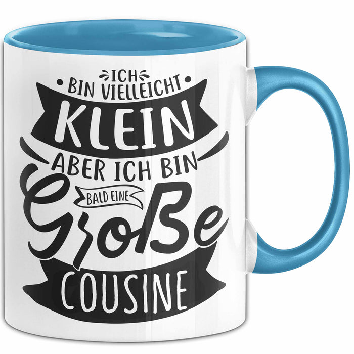 Große Cousine Tasse Geschenk Verkündung Ich Bin Vielleicht Klein Aber Ich Bin Bald Eine Große Cousine Geschenkidee Nachwuchs Blau Trendation
