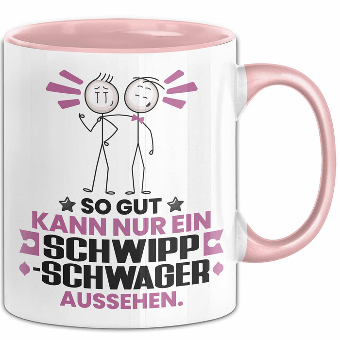 Schwippschwager Geschenk Tasse So Gut Kann Nur Ein Schwippschwager Aussehen Geschenkidee Kaffee-Becher Rosa Trendation