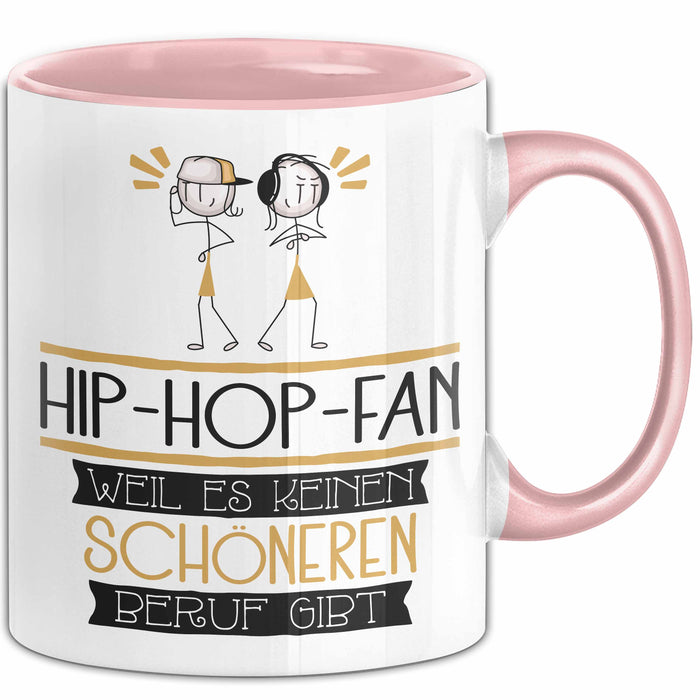 Hip-Hop-Fan Weil Es Keinen Schöneren Beruf Gibt Tasse Geschenk für Eine Hip-Hop-Fan Lustig Rosa Trendation