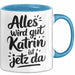 Katrin Tasse Geschenk Alles Ist Gut Katrin Ist Jetz Da Geschenkidee Becher mit Name Blau Trendation