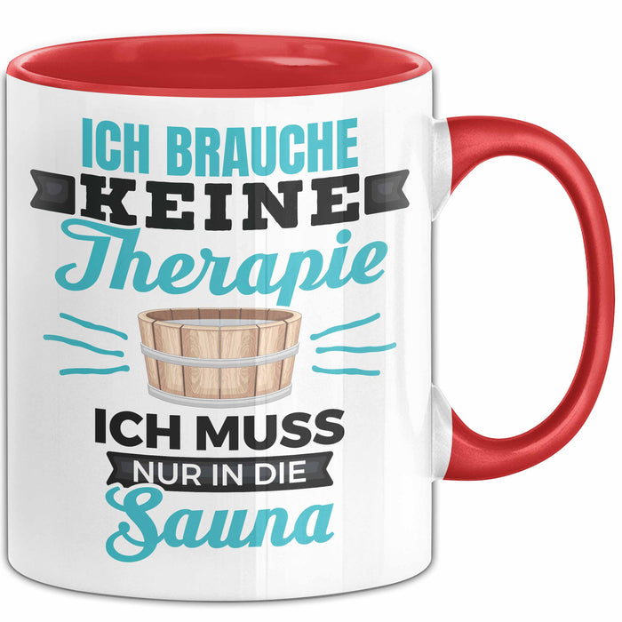 Witzige Tasse Geschenk Ich Brauche Keine Therapie Nur In Die Sauna Rot Trendation