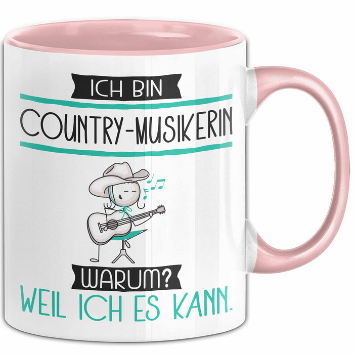 Country-Musikerin Tasse Geschenk Ich Bin Country-Musikerin Warum Weil Ich Es Kann Geschenkidee Geburtstag Rosa Trendation