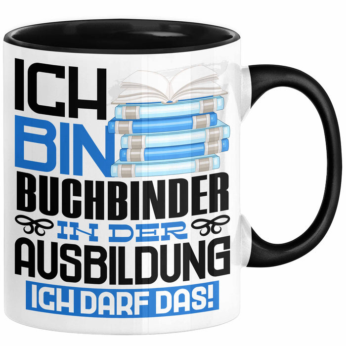 Buchbinder Ausbildung Tasse Geschenk Ich Bin Buchbinder In Der Ausbildung Ich Darf Das Geschenkidee Spruch Schwarz Trendation