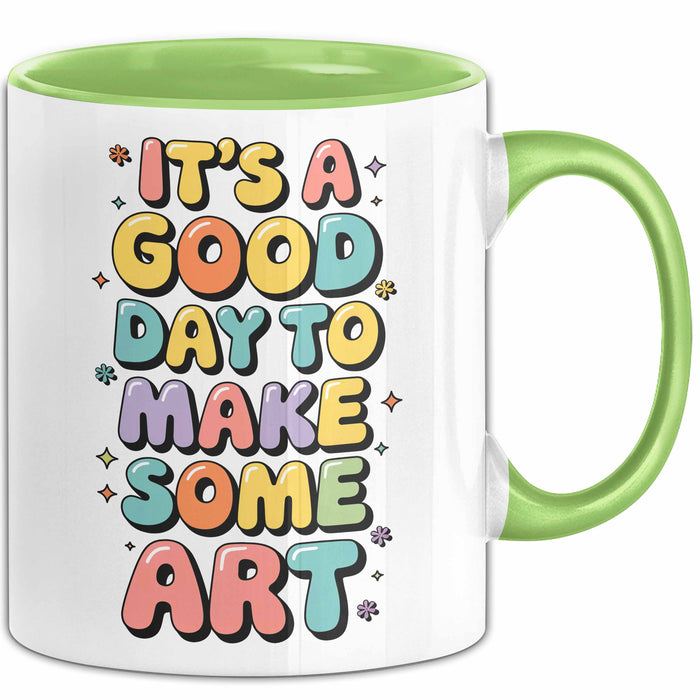 Kunstliebhaber Kunstlehrer Künstler Tasse Geschenk Lustige Geschenkidee Spruch Heute Ist Ein Guter Tag Um Kunst Zu Machen Grün Trendation