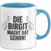 Birgit Tasse Geschenk Die Birgit Macht Dat Schon Geschenkidee Becher mit Name Blau Trendation