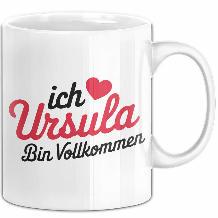 Ursula Tasse Geschenk Ich Bin Vollkommen Ursula Geschenkidee Geburtstag Weiß Trendation