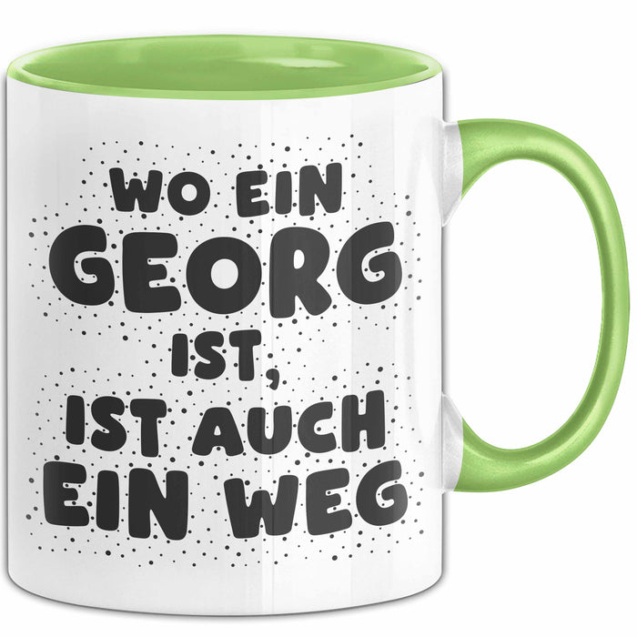 Georg Tasse Wo Ein Georg Ist, Ist Auch Ein Weg Geschenk