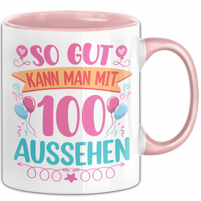 100er Geburtstag Tasse Geschenk Frauen So Gut Kann Man Mit 100 Aussehen Geschenkidee Geburtstag Rosa Trendation