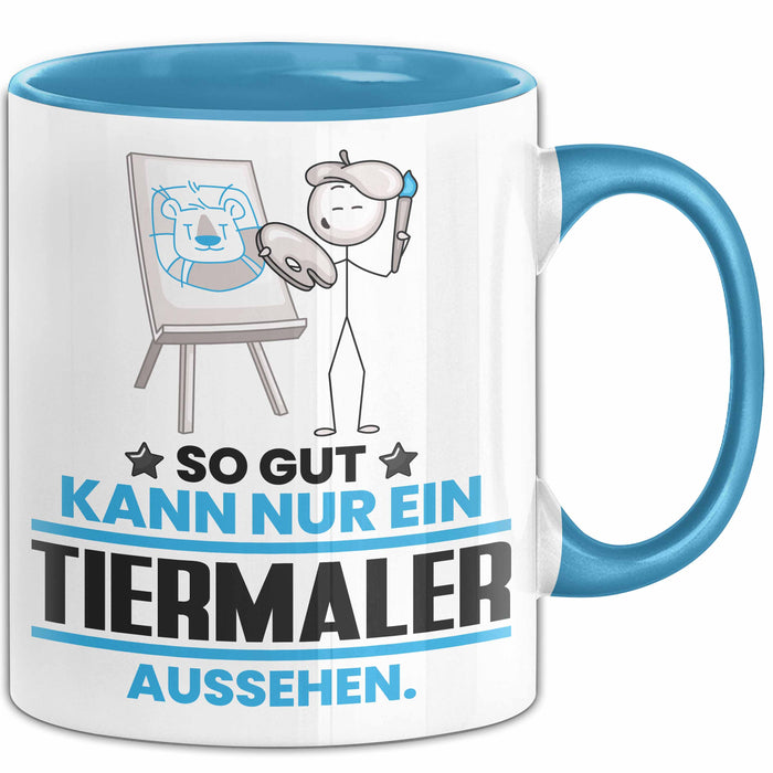 Tiermaler Geschenk Tasse So Gut Kann Nur Ein Tiermaler Aussehen Geschenkidee Kaffee-Becher Blau Trendation