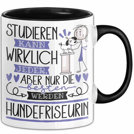 Hundefriseurin Tasse Lustiges Geschenk Studieren Kann Wirklich Jeder Nur Die Besten Werden Hundefriseurin Trendation