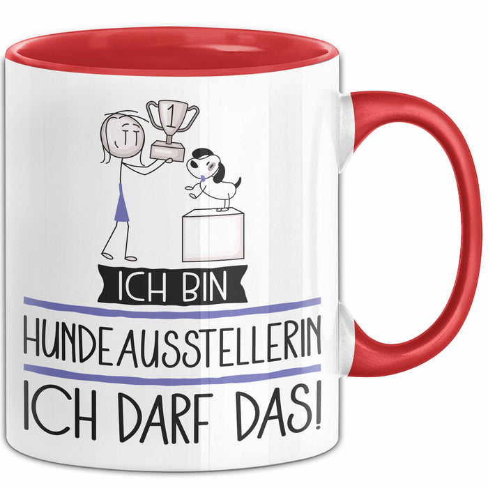 Geschenk für Hundeausstellerin Tasse Lustige Geschenkidee Geburtstag Ich Bin Hundeausstellerin Ich Darf Das Rot Trendation